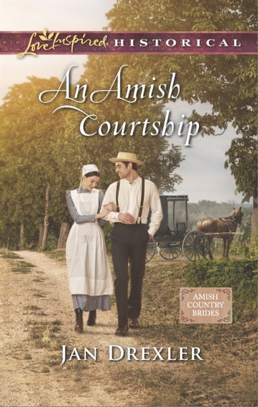 An Amish Courtship (Amish Country Brides, Book 1) (Mills & Boon Love Inspired Historical) - Jan Drexler