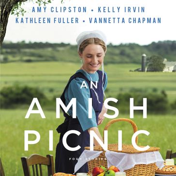 An Amish Picnic - Amy Clipston - Kelly Irvin - Kathleen Fuller - Vannetta Chapman