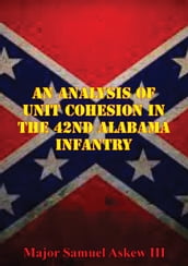 An Analysis Of Unit Cohesion In The 42nd Alabama Infantry
