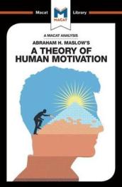An Analysis of Abraham H. Maslow s A Theory of Human Motivation
