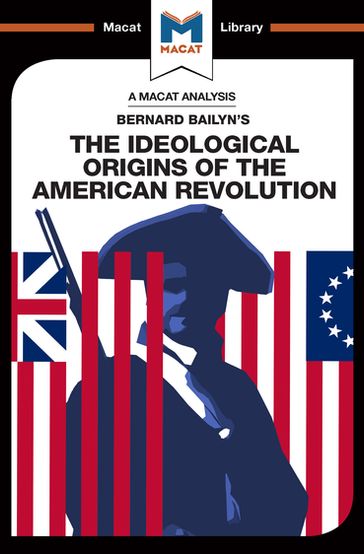 An Analysis of Bernard Bailyn's The Ideological Origins of the American Revolution - Etienne Stockland - Joshua Specht