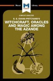 An Analysis of E.E. Evans-Pritchard s Witchcraft, Oracles and Magic Among the Azande
