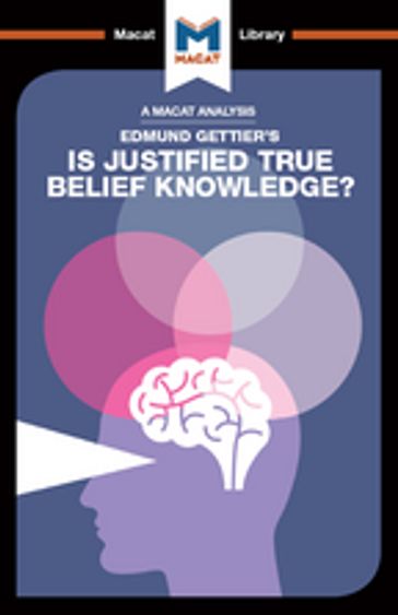 An Analysis of Edmund Gettier's Is Justified True Belief Knowledge? - Jason Schukraft