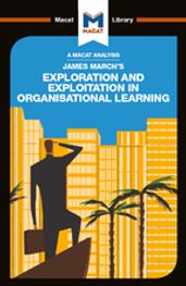 An Analysis of James March s Exploration and Exploitation in Organizational Learning