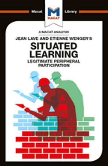 An Analysis of Jean Lave and Etienne Wenger's Situated Learning - Charmi Patel
