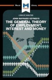 An Analysis of John Maynard Keyne s The General Theory of Employment, Interest and Money