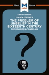 An Analysis of Lucien Febvre s The Problem of Unbelief in the 16th Century