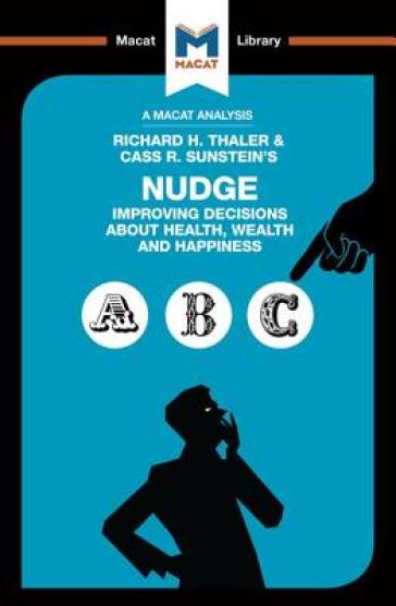 An Analysis of Richard H. Thaler and Cass R. Sunstein's Nudge - Mark Egan