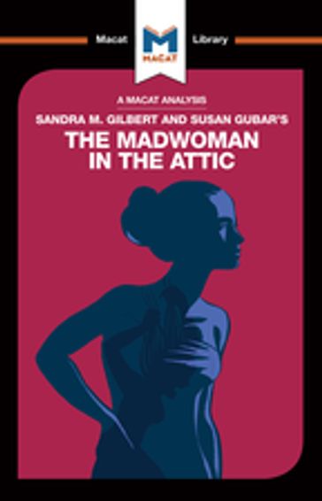 An Analysis of Sandra M. Gilbert and Susan Gubar's The Madwoman in the Attic - Rebecca Pohl