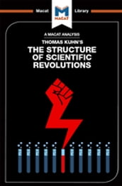 An Analysis of Thomas Kuhn s The Structure of Scientific Revolutions