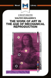 An Analysis of Walter Benjamin s The Work of Art in the Age of Mechanical Reproduction