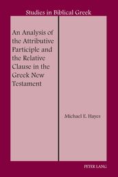 An Analysis of the Attributive Participle and the Relative Clause in the Greek New Testament