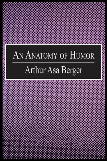 An Anatomy of Humor - Arthur Asa Berger