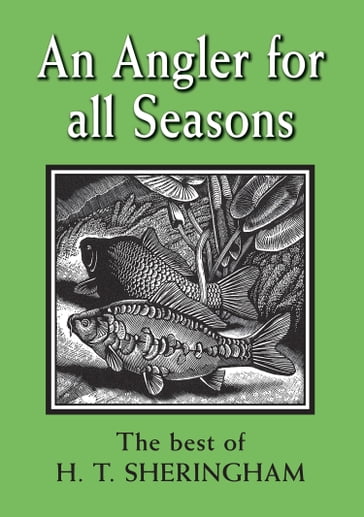 An Angler for all Seasons - Hugh Sheringham - Tom Fort