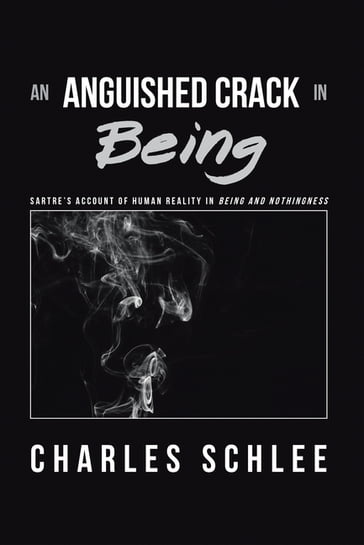 An Anguished Crack in Being - Charles Schlee