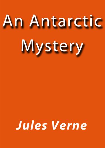 An Antarctic Mystery - Verne Jules