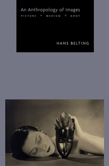 An Anthropology of Images - Hans Belting