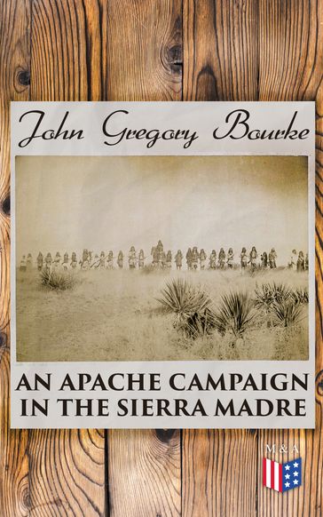 An Apache Campaign In The Sierra Madre - John Gregory Bourke