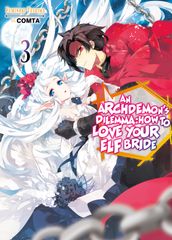 An Archdemon s Dilemma: How to Love Your Elf Bride: Volume 3