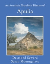 An Armchair Traveller s History of Apulia