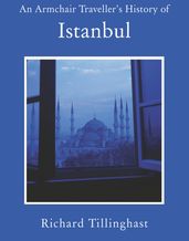 An Armchair Traveller s History of Istanbul