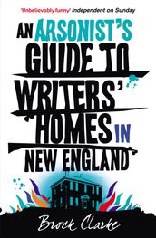An Arsonist s Guide to Writers  Homes in New England