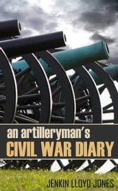 An Artilleryman s Civil War Diary (Abridged, Annotated)