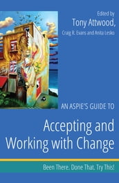 An Aspie s Guide to Accepting and Working with Change