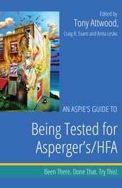 An Aspie s Guide to Being Tested for Asperger s/HFA