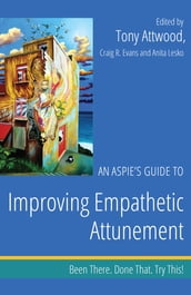 An Aspie s Guide to Improving Empathetic Attunement