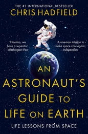 An Astronaut s Guide to Life on Earth