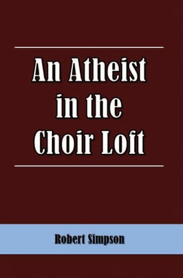 An Atheist in the Choir Loft - Robert Simpson