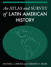 An Atlas and Survey of Latin American History