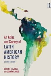 An Atlas and Survey of Latin American History