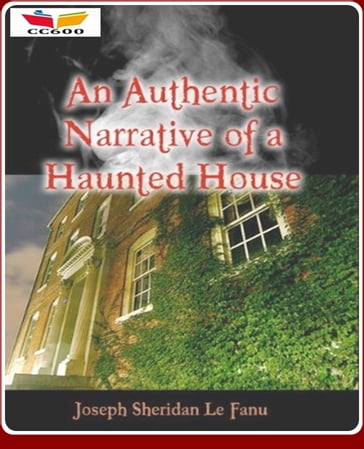 An Authentic Narrative of a Haunted House - Joseph Sheridan Le Fanu