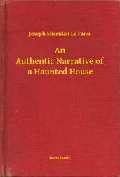 An Authentic Narrative of a Haunted House