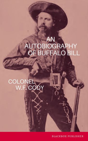 An Autobiography of Buffalo Bill - Buffalo Bill