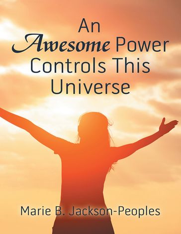 An Awesome Power Controls This Universe - Marie B. Jackson-Peoples