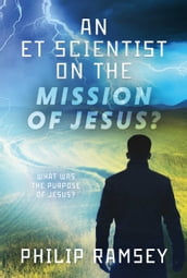 An ET Scientist on the Mission of Jesus
