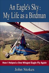 An Eagle s Sky: My Life as a Birdman
