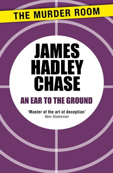 An Ear to the Ground - James Hadley Chase