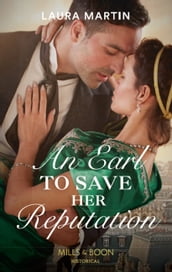 An Earl To Save Her Reputation (Mills & Boon Historical)