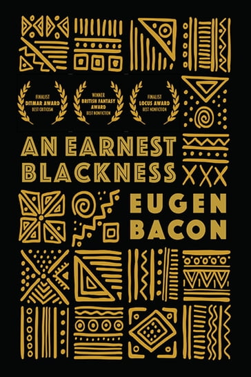 An Earnest Blackness - Eugen Bacon