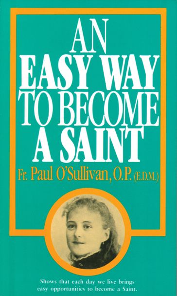 An Easy Way to Become a Saint - Rev. Fr. Paul O