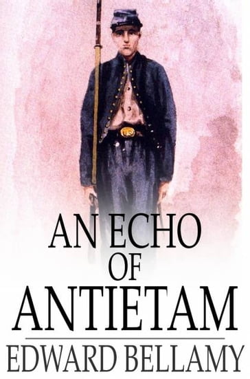 An Echo of Antietam - Edward Bellamy