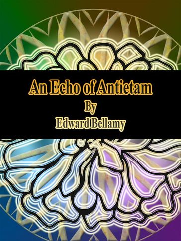 An Echo of Antietam - Edward Bellamy