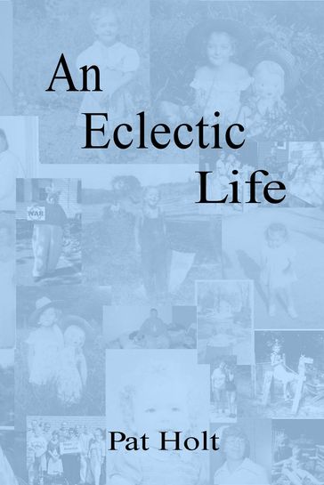 An Eclectic Life - Pat Holt