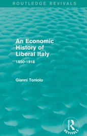 An Economic History of Liberal Italy (Routledge Revivals)