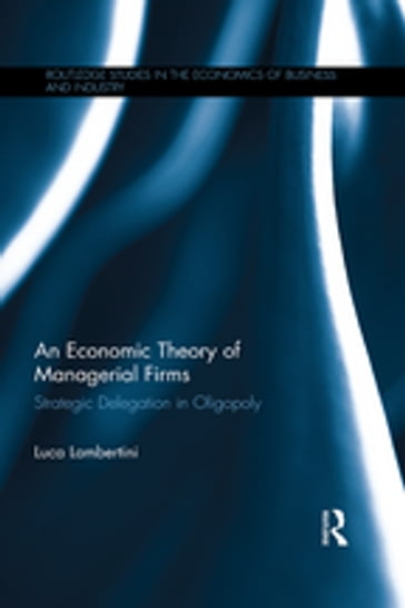 An Economic Theory of Managerial Firms - Luca Lambertini