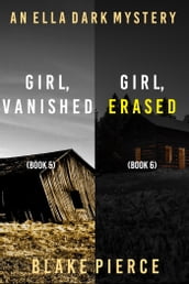 An Ella Dark FBI Suspense Thriller Bundle: Girl, Vanished (#5) and Girl, Erased (#6)